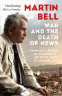 War and the Death of News: Reflections of a Grade B Reporter