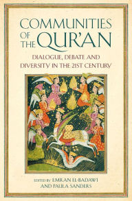 Title: Communities of the Qur'an: Dialogue, Debate and Diversity in the 21st Century, Author: Emran Iqbal El-Badawi