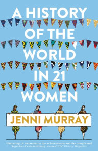 It books in pdf for free download A History of the World in 21 Women: A Personal Selection 9781786076281 CHM ePub by Jenni Murray