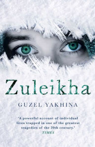 Title: Zuleikha: The International Bestseller, Author: Guzel Yakhina