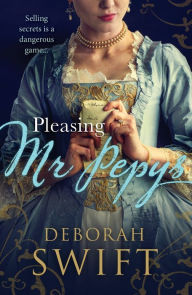 Title: Pleasing Mr Pepys: A vibrant tale of history brought to life, Author: Deborah Swift