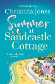 Title: Summer at Sandcastle Cottage: Curl up with the MOST joyful, escapist read..., Author: Christina Jones