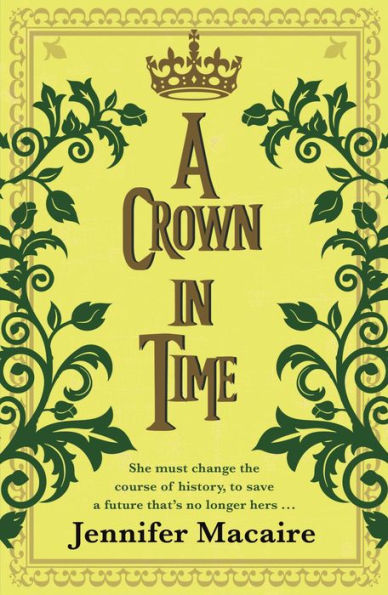 A Crown in Time: She must rewrite history, or be erased from Time forever...