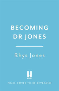 Title: Becoming Dr Jones, Author: Rhys Jones