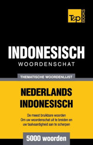 Title: Thematische woordenschat Nederlands-Indonesisch - 5000 woorden, Author: Andrey Taranov