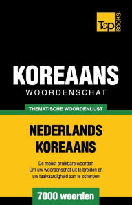 Title: Thematische woordenschat Nederlands-Koreaans - 7000 woorden, Author: Andrey Taranov