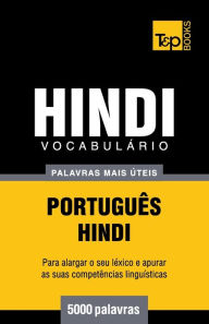 Title: Vocabulï¿½rio Portuguï¿½s-Hindi - 5000 palavras mais ï¿½teis, Author: Andrey Taranov