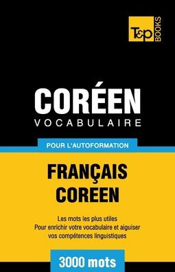 Vocabulaire Franï¿½ais-Corï¿½en pour l'autoformation - 3000 mots