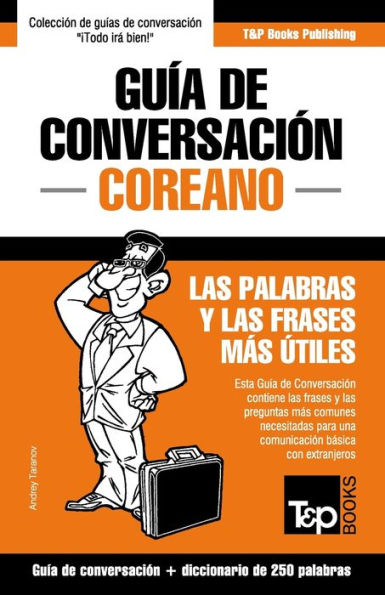Guï¿½a de Conversaciï¿½n Espaï¿½ol-Coreano y mini diccionario de 250 palabras