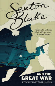 Title: Sexton Blake and the Great War, Author: Mark Hodder