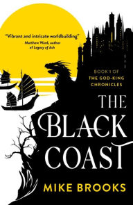 Title: The Black Coast (God-King Chronicles #1), Author: Mike Brooks