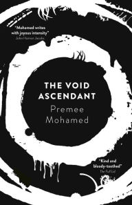 Title: The Void Ascendant, Author: Premee Mohamed