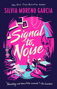 Title: Signal to Noise, Author: Silvia Moreno-Garcia