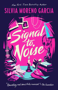 Title: Signal To Noise, Author: Silvia Moreno-Garcia