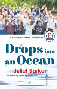 Title: Drops into an Ocean: Continuing the story of Caring For Life, Author: Juliet Barker