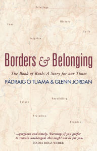 Title: Borders and Belonging: The Book of Ruth: A story for our times, Author: Ó Tuama
