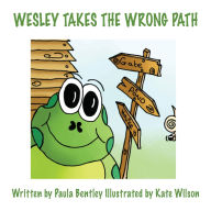 Title: Wesley Takes the Wrong Path, Author: Paula Bentley