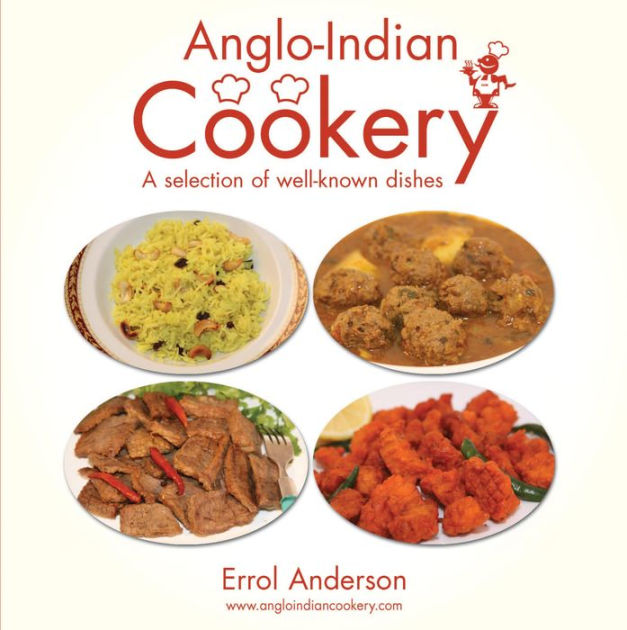 AngloIndian Cookery A Selection of Wellknown Dishes by Errol