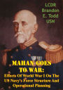Mahan Goes To War: Effects Of World War I On The US Navy's Force Structure And Operational Planning