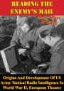 Reading The Enemy's Mail:: Origins And Development Of US Army Tactical Radio Intelligence In World War II, European Theater