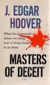 Title: Masters Of Deceit: The Story Of Communism In America And How To Fight It, Author: J. Edgar Hoover