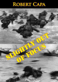 Title: Slightly Out Of Focus, Author: Robert Capa