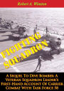 Fighting Squadron, A Sequel To Dive Bomber:: A Veteran Squadron Leader's First-Hand Account Of Carrier Combat With Task Force 58