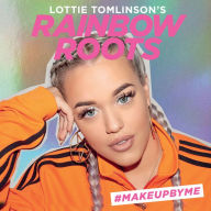 Title: Lottie Tomlinson's Rainbow Roots: #MAKEUPBYME, Author: Lottie Tomlinson