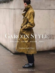 Title: Garcon Style: New York, London, Milano, Paris (Best selling street photography book, for fans street style fashion and photography), Author: Jonathan Daniel Pryce