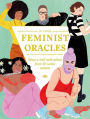 Feminist Oracles: Blaze a trail with advice from 50 iconic women