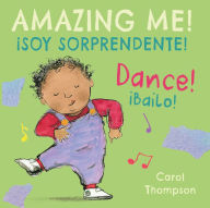 Title: ¡Bailo!/Dance!: ¡Soy sorprendente!/Amazing Me!, Author: Carol Thompson