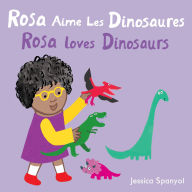Title: Rosa Aime Les Dinosaures / Rosa loves Dinosaurs, Author: Jessica Spanyol