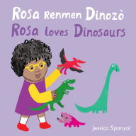 Title: Rosa Renmen Dinozò / Rosa loves Dinosaurs, Author: Jessica Spanyol