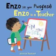 Title: Enzo se yon Pwofesè / Enzo is a Teacher, Author: Jessica Spanyol