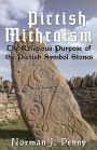 Pictish-Mithraism, the Religious Purpose of the Pictish Symbol Stones