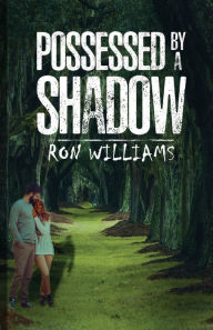 Title: Possessed by a Shadow, Author: Ron Williams