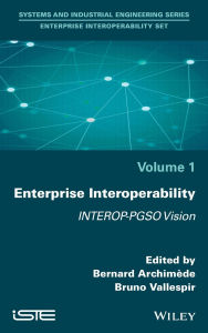 Title: Enterprise Interoperability: INTEROP-PGSO Vision / Edition 1, Author: Bernard Archimède