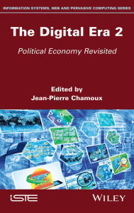 Title: The Digital Era 2: Political Economy Revisited / Edition 1, Author: Jean-Pierre Chamoux