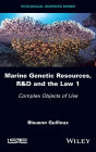 Marine Genetic Resources, R&D and the Law 1: Complex Objects of Use / Edition 1