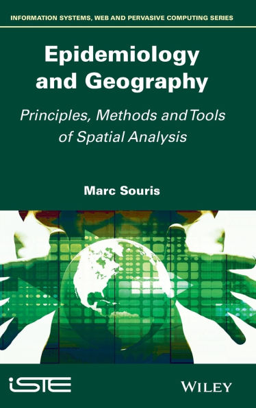 Epidemiology and Geography: Principles, Methods and Tools of Spatial Analysis / Edition 1