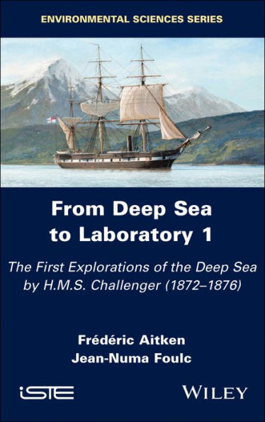 From Deep Sea to Laboratory 1: The First Explorations of the Deep Sea by H.M.S. Challenger (1872-1876)