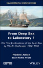 From Deep Sea to Laboratory 1: The First Explorations of the Deep Sea by H.M.S. Challenger (1872-1876)