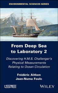 Title: From Deep Sea to Laboratory 2: Discovering H.M.S. Challenger's Physical Measurements Relating to Ocean Circulation / Edition 1, Author: Frederic Aitken