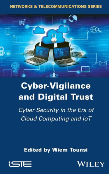 Cyber-Vigilance and Digital Trust: Cyber Security in the Era of Cloud Computing and IoT / Edition 1