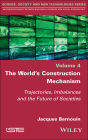 The World's Construction Mechanism: Trajectories, Imbalances, and the Future of Societies / Edition 1