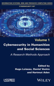 Title: Cybersecurity in Humanities and Social Sciences: A Research Methods Approach, Author: Hugo Loiseau