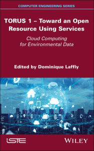 Title: TORUS 1 - Toward an Open Resource Using Services: Cloud Computing for Environmental Data / Edition 1, Author: Dominique Laffly