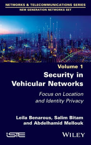 Title: Security in Vehicular Networks: Focus on Location and Identity Privacy, Author: Leila Benarous