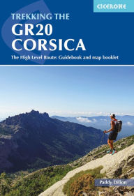 Title: Trekking the GR20 Corsica: The High Level Route: Guidebook and map booklet, Author: Paddy Dillon