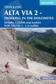 Title: Alta Via 2 - Trekking in the Dolomites: Includes 1:25,000 map booklet. With Alta Via 3-6 in outline, Author: Gillian Price